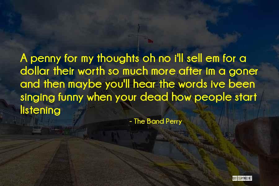 Your Worth So Much More Quotes By The Band Perry Your Worth So Much More Quotes By The Band Perry