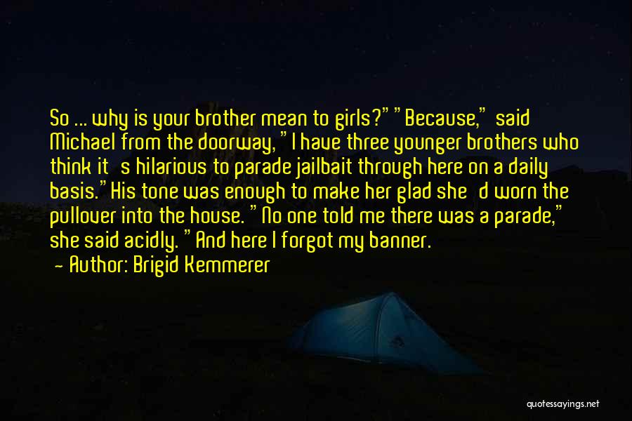 Your Younger Brother Quotes By Brigid Kemmerer