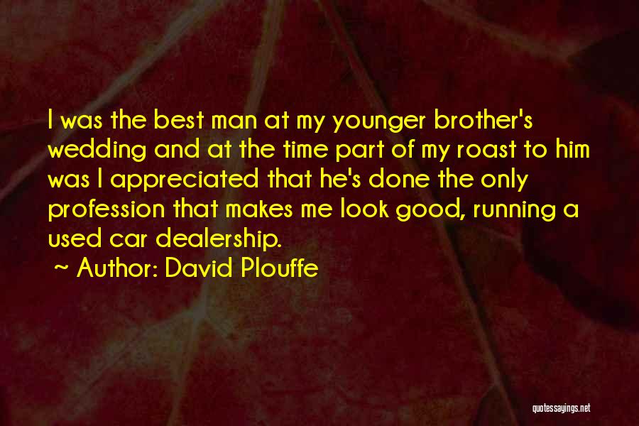 Your Younger Brother Quotes By David Plouffe