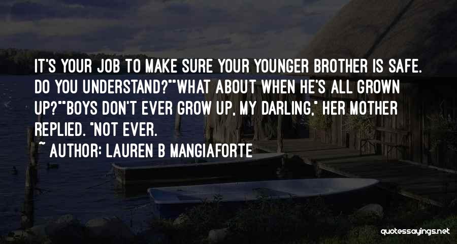 Your Younger Brother Quotes By Lauren B Mangiaforte