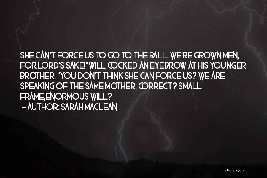 Your Younger Brother Quotes By Sarah MacLean
