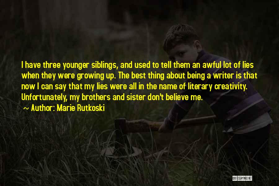 Your Younger Siblings Quotes By Marie Rutkoski