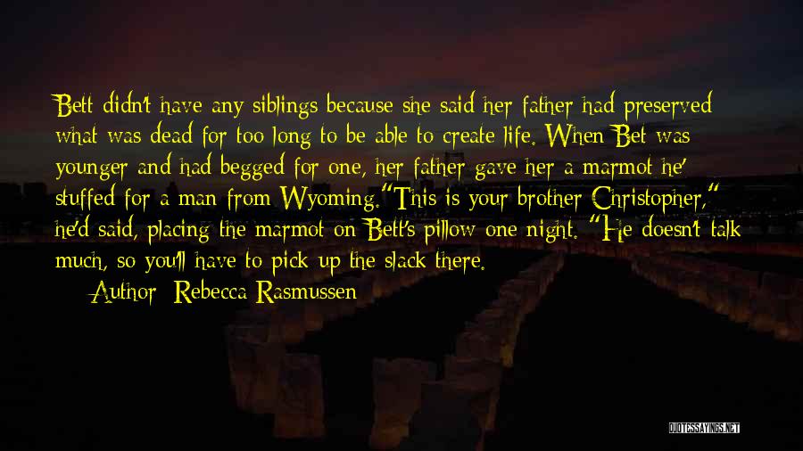 Your Younger Siblings Quotes By Rebecca Rasmussen
