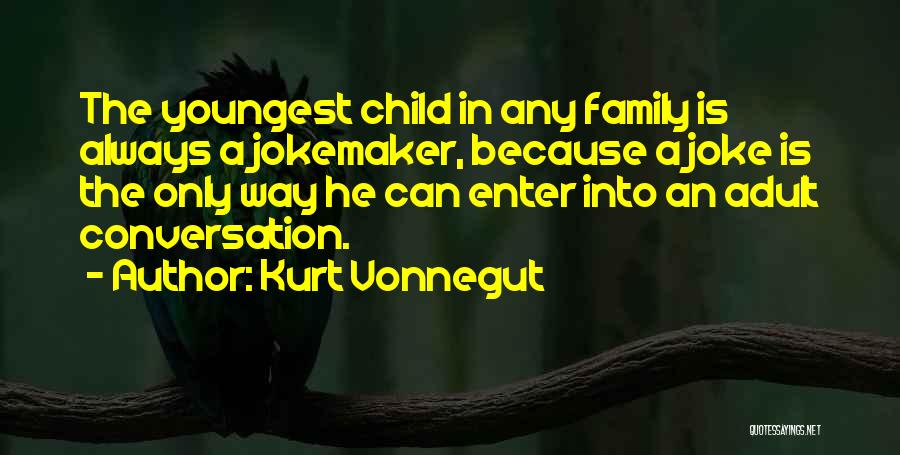 Your Youngest Child Quotes By Kurt Vonnegut