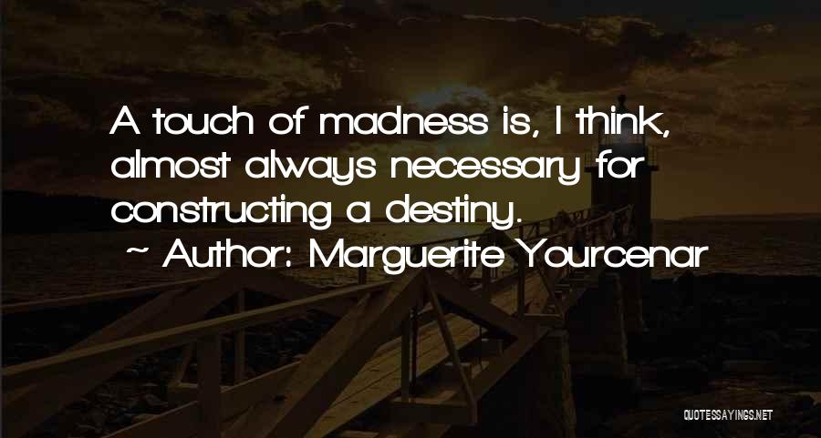 Yourcenar Marguerite Quotes By Marguerite Yourcenar