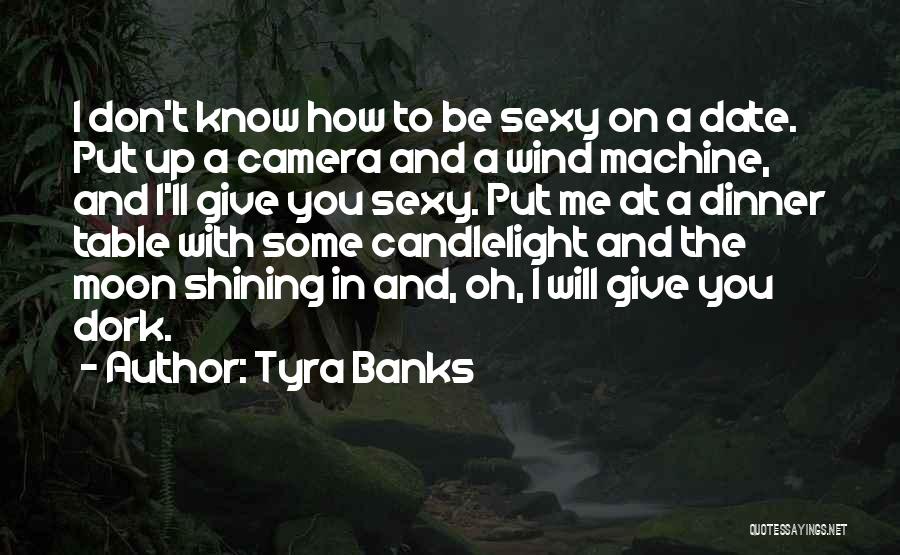 You're A Dork Quotes By Tyra Banks