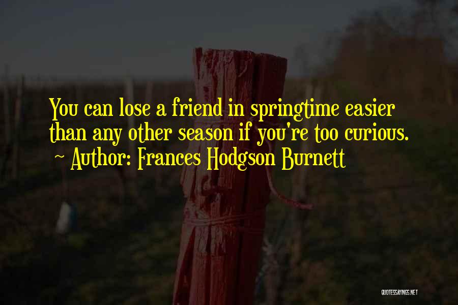 You're A Friend Quotes By Frances Hodgson Burnett