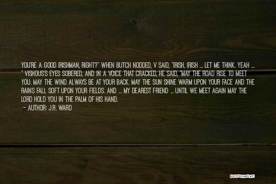 You're A Friend Quotes By J.R. Ward