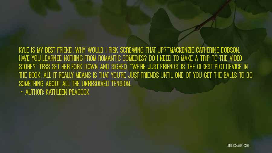 You're A Friend Quotes By Kathleen Peacock