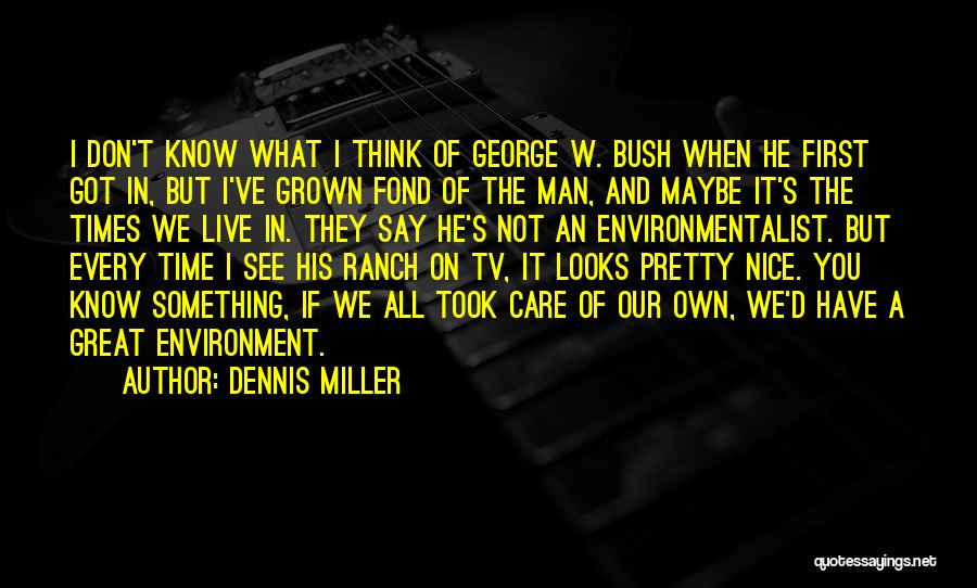 You're A Grown Man Quotes By Dennis Miller