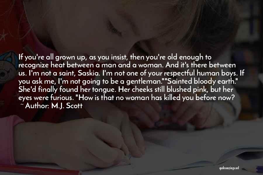 You're A Grown Man Quotes By M.J. Scott
