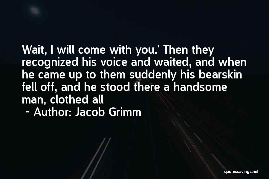 You're A Handsome Man Quotes By Jacob Grimm