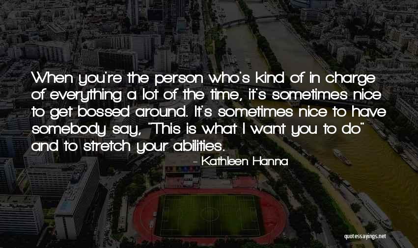 You're A Nice Person Quotes By Kathleen Hanna You're A Nice Person Quotes By Kathleen Hanna