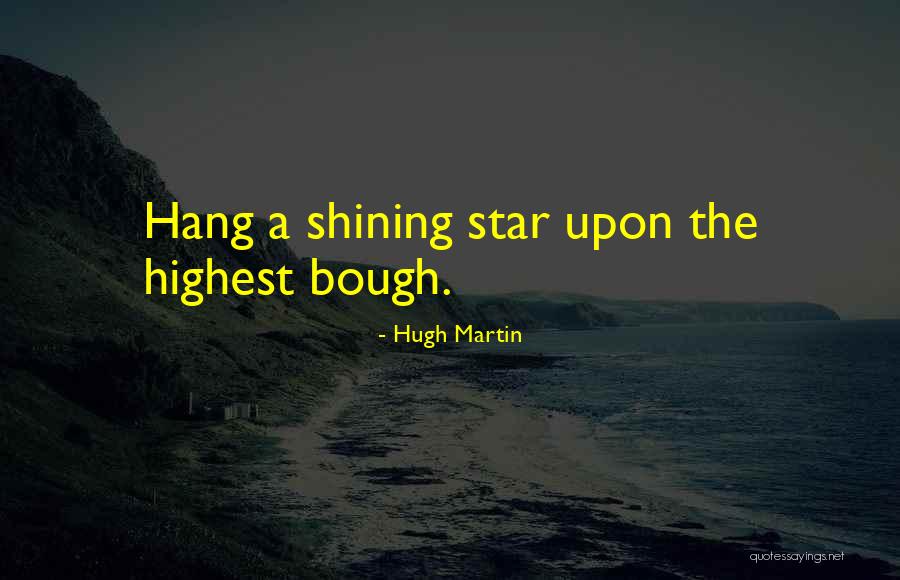 You're A Shining Star Quotes By Hugh Martin You're A Shining Star Quotes By Hugh Martin