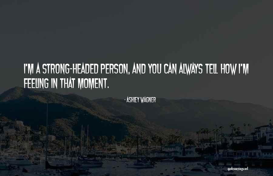 You're A Strong Person Quotes By Ashley Wagner You're A Strong Person Quotes By Ashley Wagner