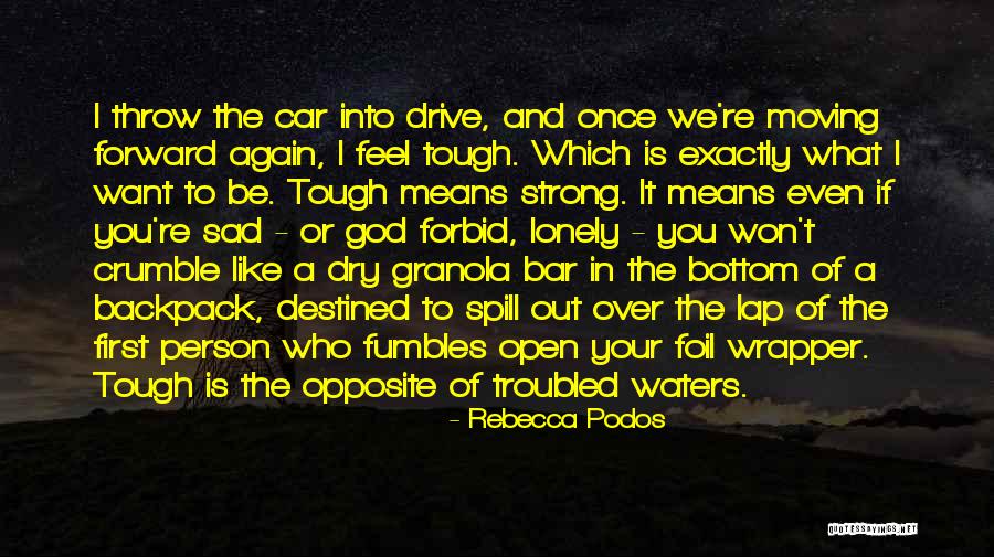 You're A Strong Person Quotes By Rebecca Podos You're A Strong Person Quotes By Rebecca Podos