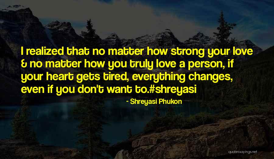 You're A Strong Person Quotes By Shreyasi Phukon