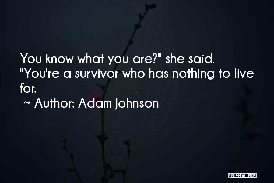You're A Survivor Quotes By Adam Johnson