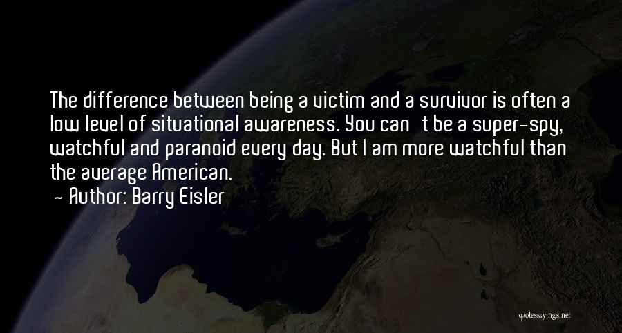 You're A Survivor Quotes By Barry Eisler