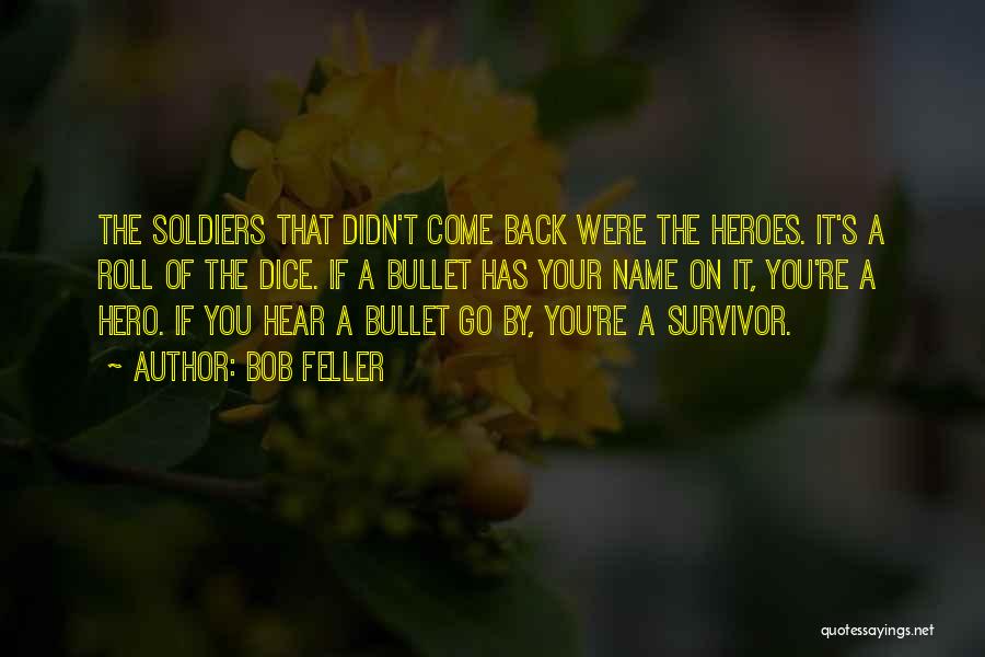 You're A Survivor Quotes By Bob Feller