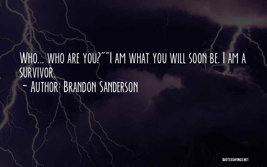 You're A Survivor Quotes By Brandon Sanderson
