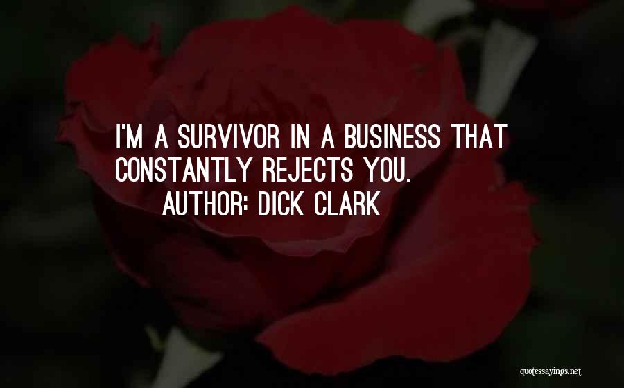 You're A Survivor Quotes By Dick Clark