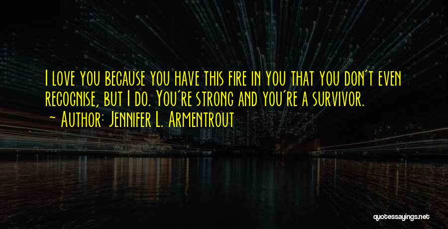 You're A Survivor Quotes By Jennifer L. Armentrout