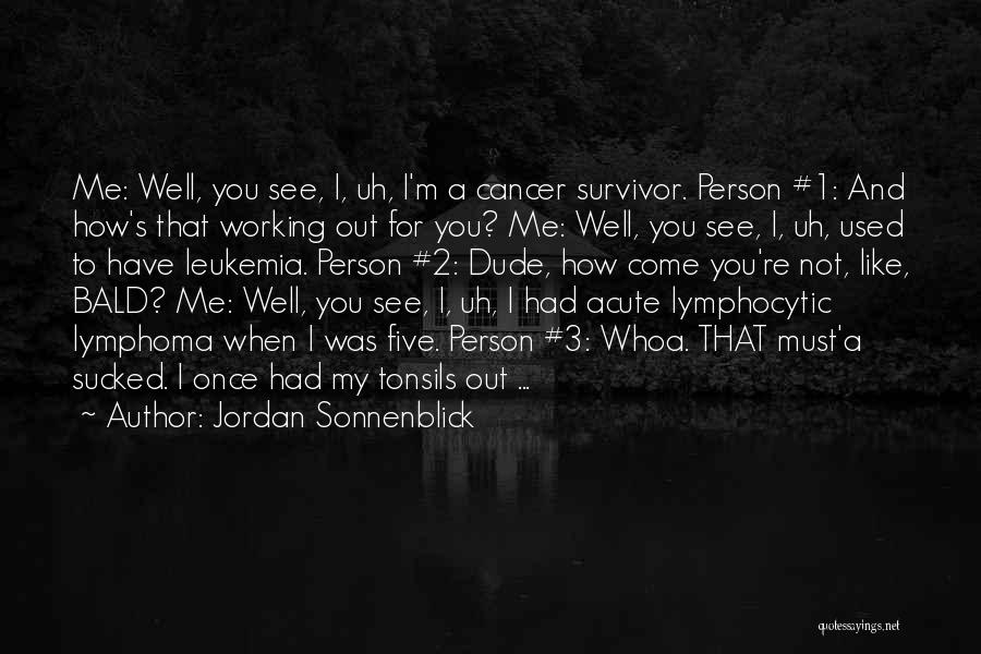 You're A Survivor Quotes By Jordan Sonnenblick