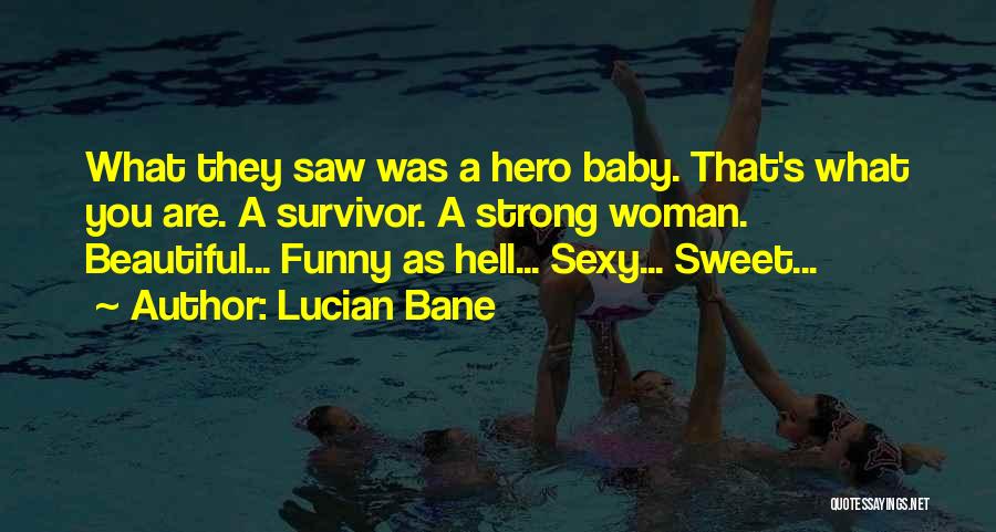 You're A Survivor Quotes By Lucian Bane