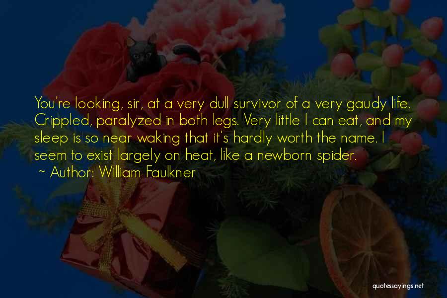 You're A Survivor Quotes By William Faulkner