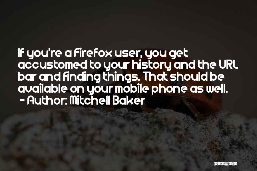 You're A User Quotes By Mitchell Baker