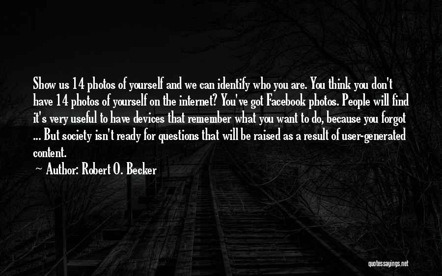 You're A User Quotes By Robert O. Becker