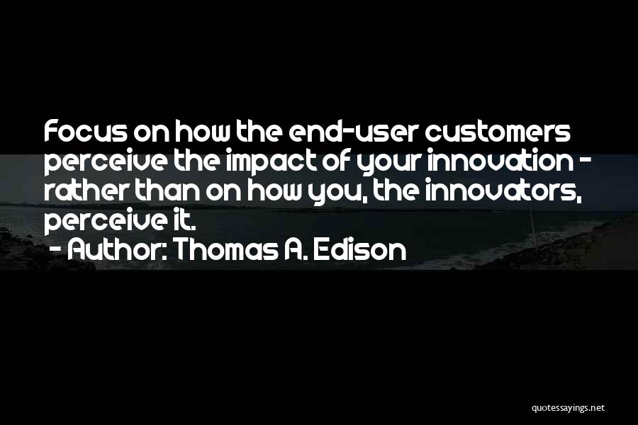 You're A User Quotes By Thomas A. Edison