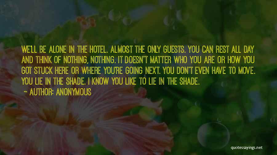 You're All Alone Quotes By Anonymous