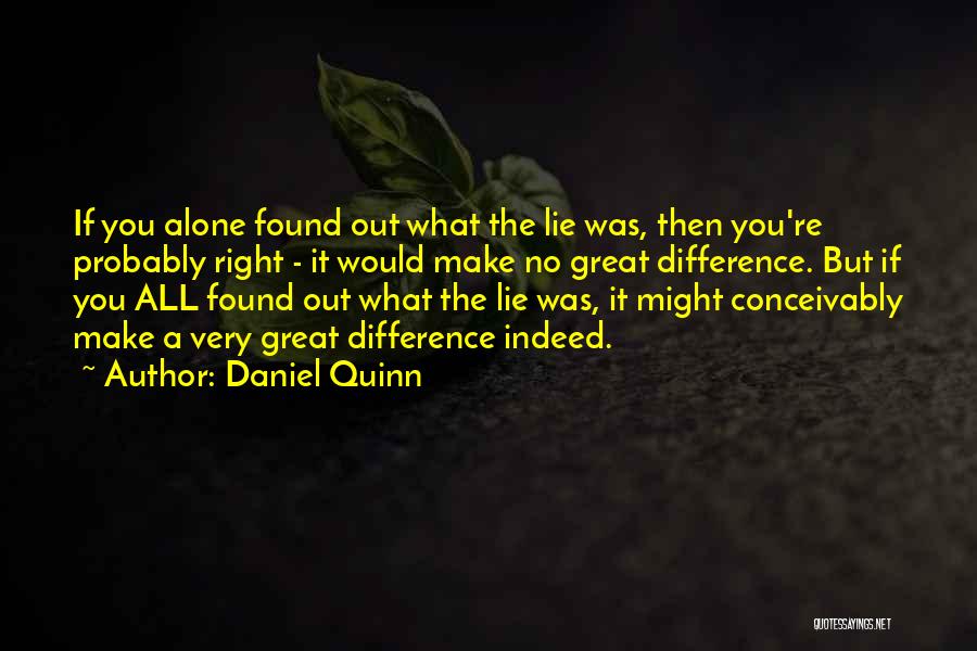 You're All Alone Quotes By Daniel Quinn