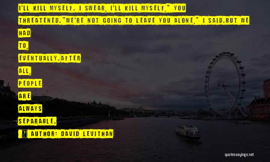 You're All Alone Quotes By David Levithan