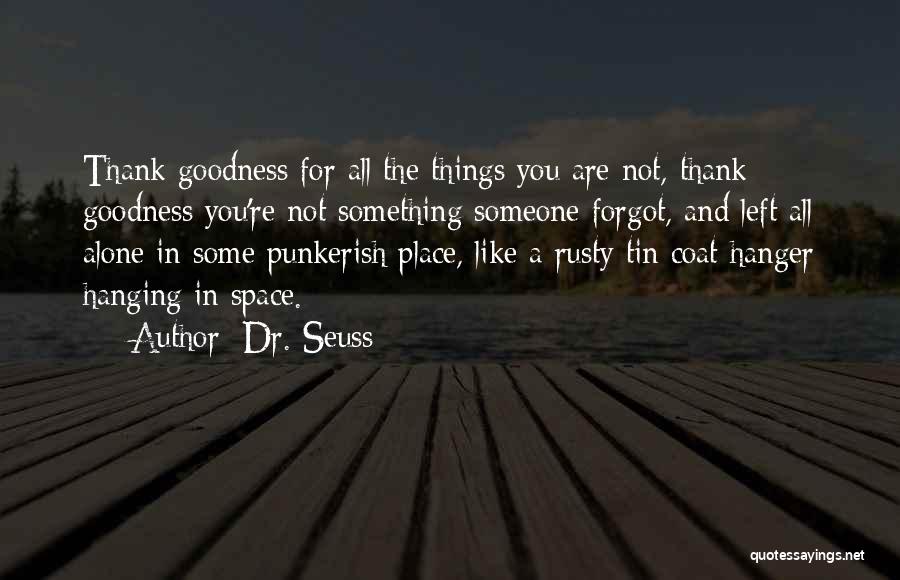 You're All Alone Quotes By Dr. Seuss