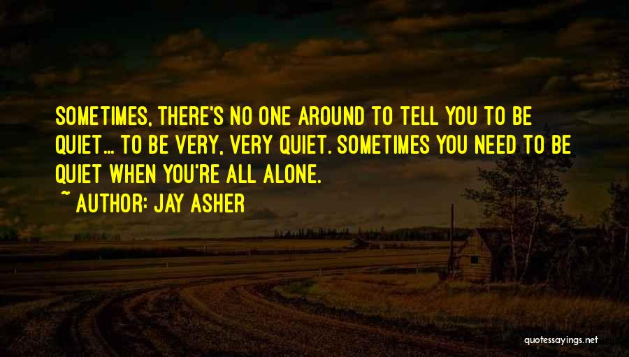 You're All Alone Quotes By Jay Asher