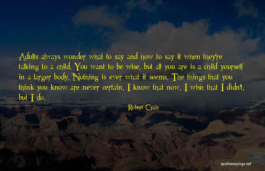 You're All I Ever Want Quotes By Robert Crais You're All I Ever Want Quotes By Robert Crais