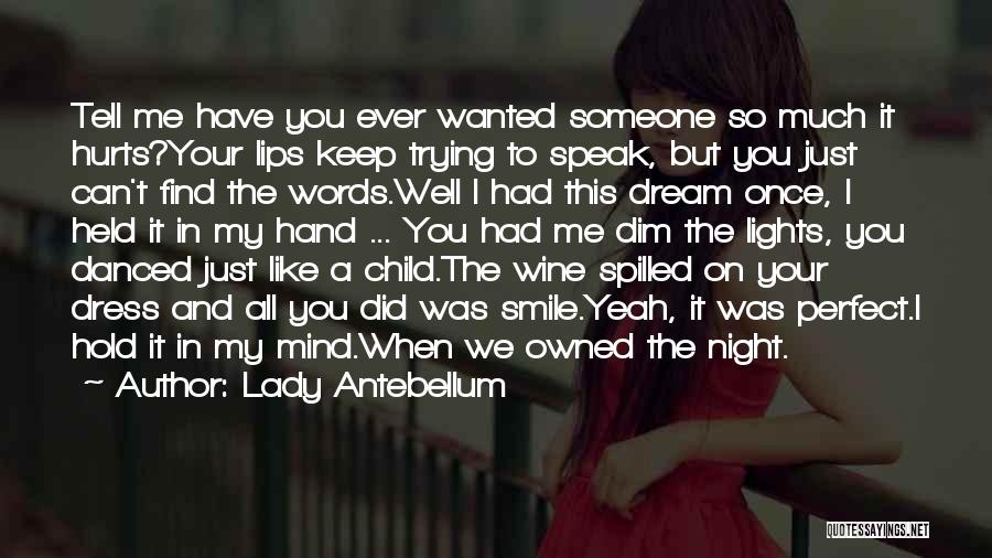 You're All I Have Ever Wanted Quotes By Lady Antebellum