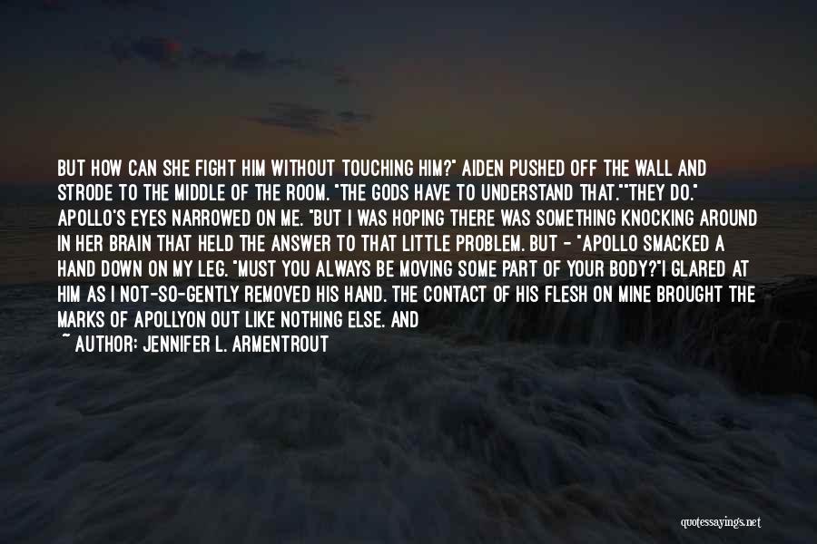 You're All I Have Left Quotes By Jennifer L. Armentrout