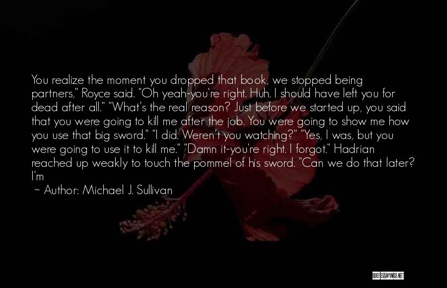 You're All I Have Left Quotes By Michael J. Sullivan