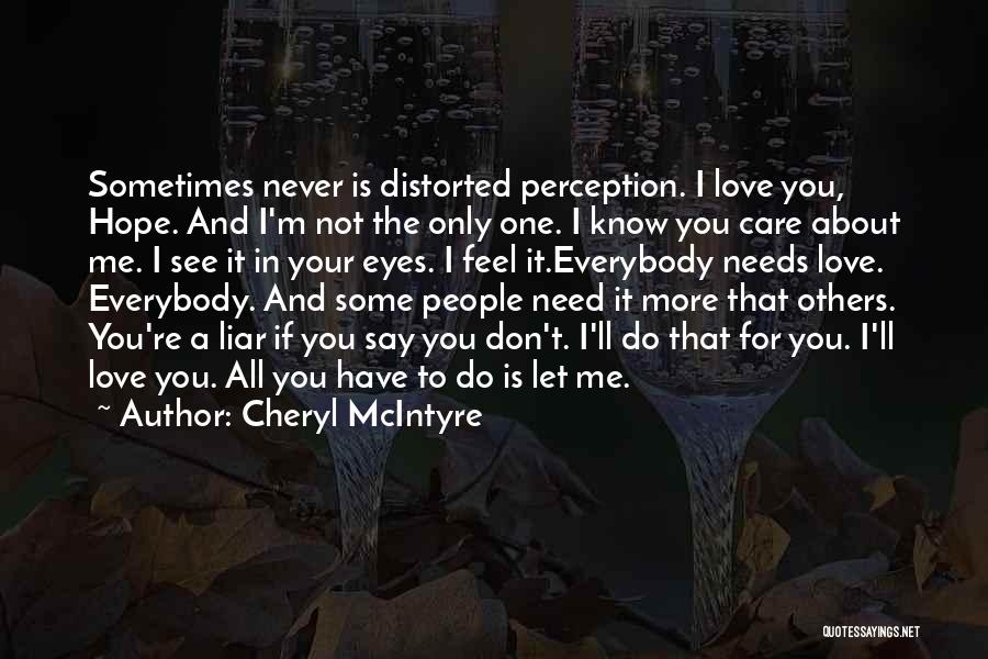 You're All I Have Love Quotes By Cheryl McIntyre