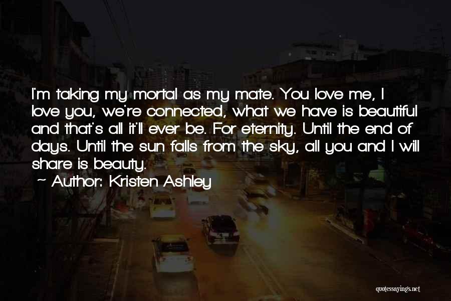You're All I Have Love Quotes By Kristen Ashley