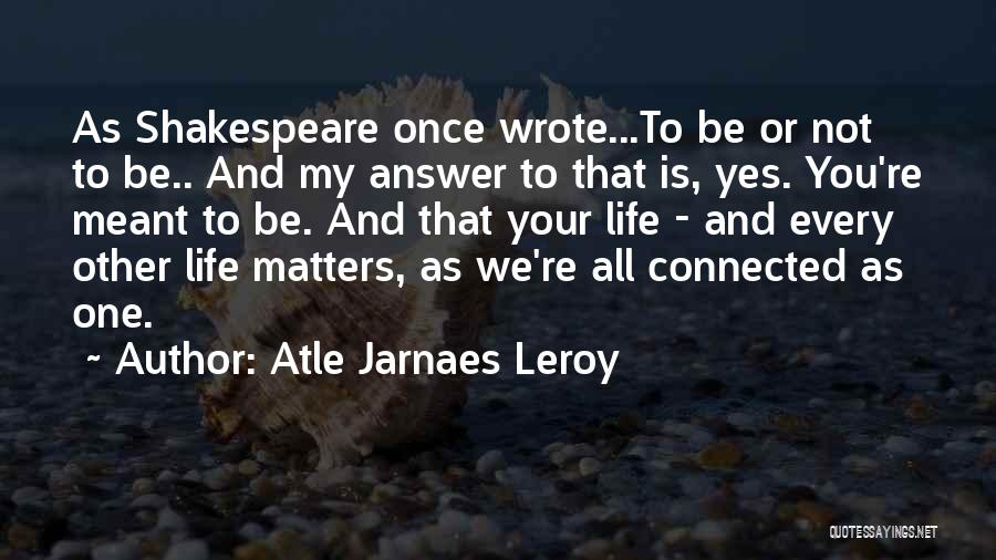 You're All That Matters Quotes By Atle Jarnaes Leroy