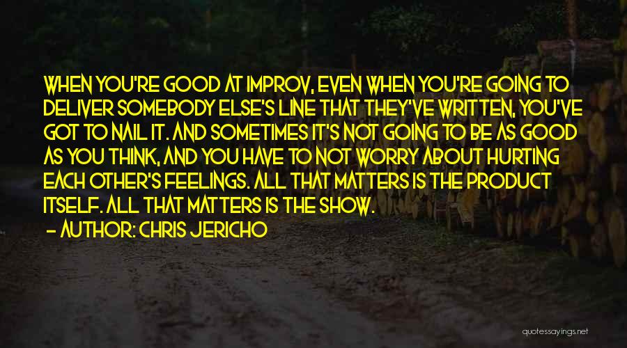 You're All That Matters Quotes By Chris Jericho