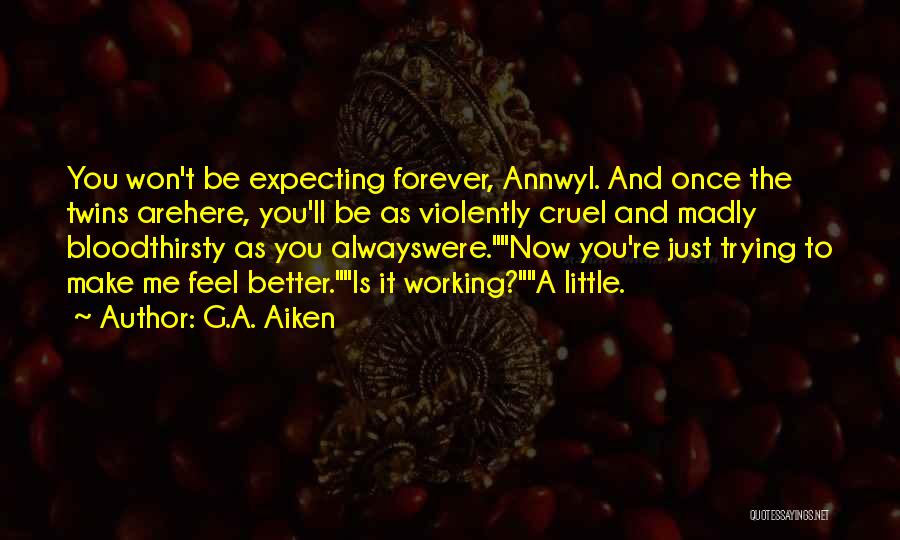 You're Always Here Quotes By G.A. Aiken