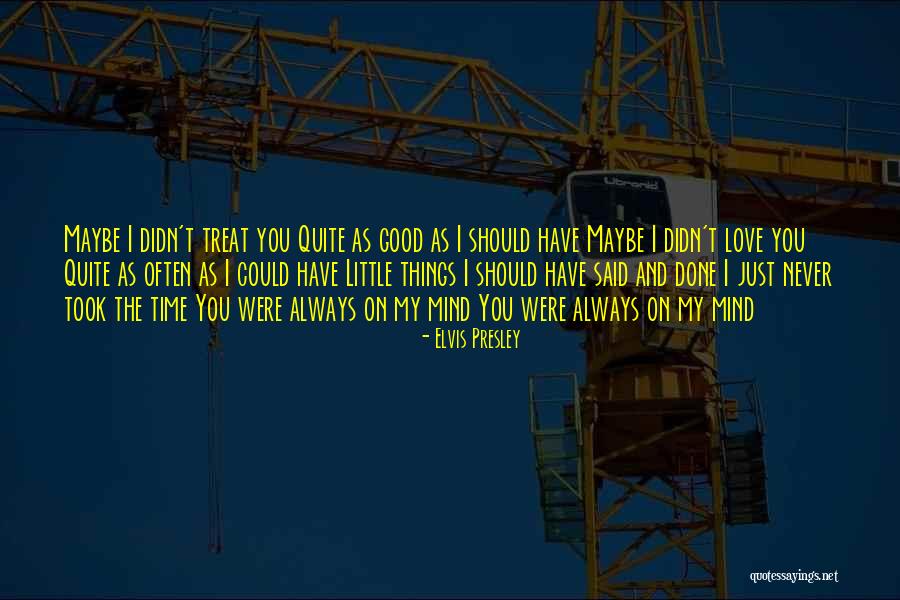 You're Always On My Mind Love Quotes By Elvis Presley You're Always On My Mind Love Quotes By Elvis Presley