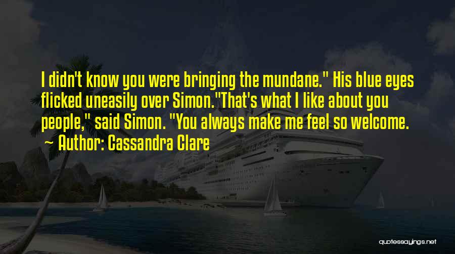 You're Always Welcome Quotes By Cassandra Clare