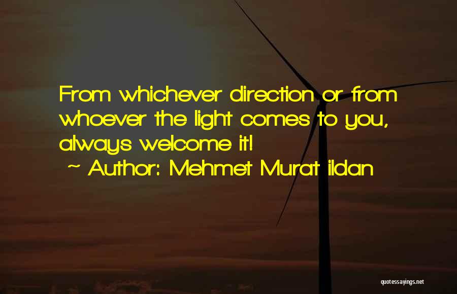 You're Always Welcome Quotes By Mehmet Murat Ildan